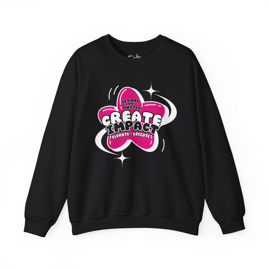 Create Impact Beyond the Hustle Heavy Blend Sweatshirt