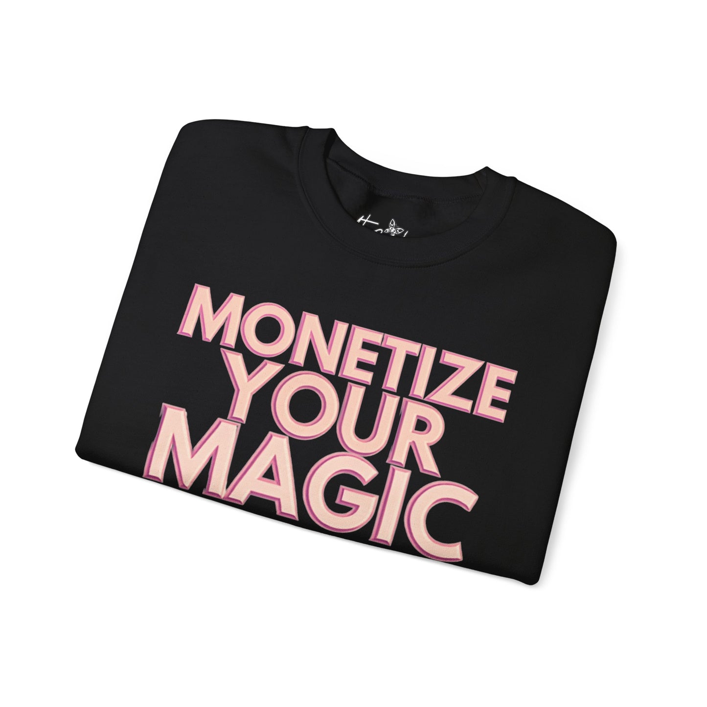 Monetize Your Magic Beyond The Hustle Heavy Blend Sweatshirt