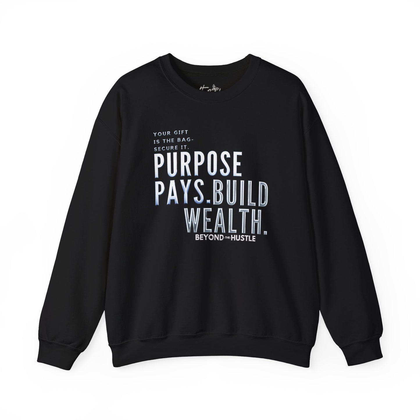 Purpose Pays, Build Wealth Beyond Hustle Unisex Heavy Blend Sweatshirt