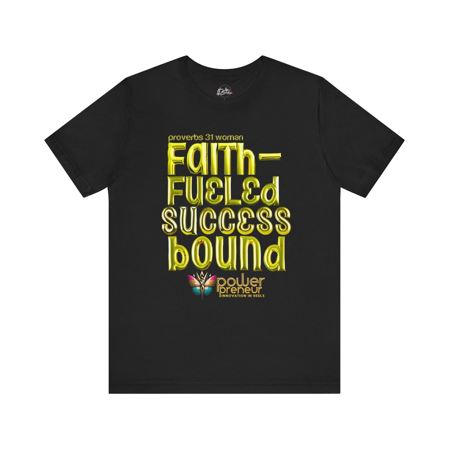 Faith Fueled - Success Bound Proverbs 31 Powerpreneur T-shirt