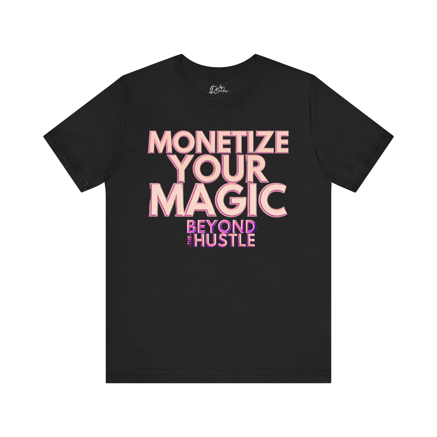 Monetize Your Magic Beyond the Hustle Jersey Tee