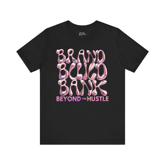 Brand. Build. Bank. Beyond The Hustle Jersey Tee