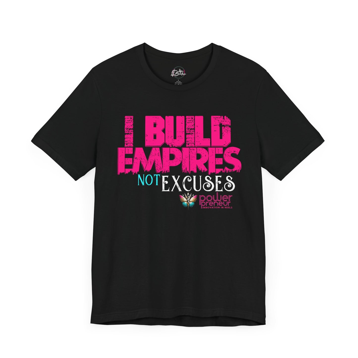 I Build Empires Not Excuses Powerpreneur T-shirt