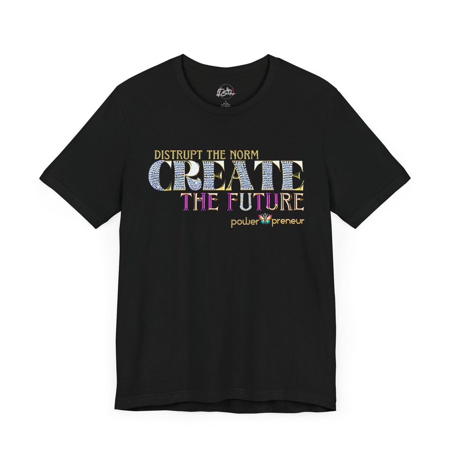 Disrupt the Norm, Create the Future Powerpreneur T-shirt