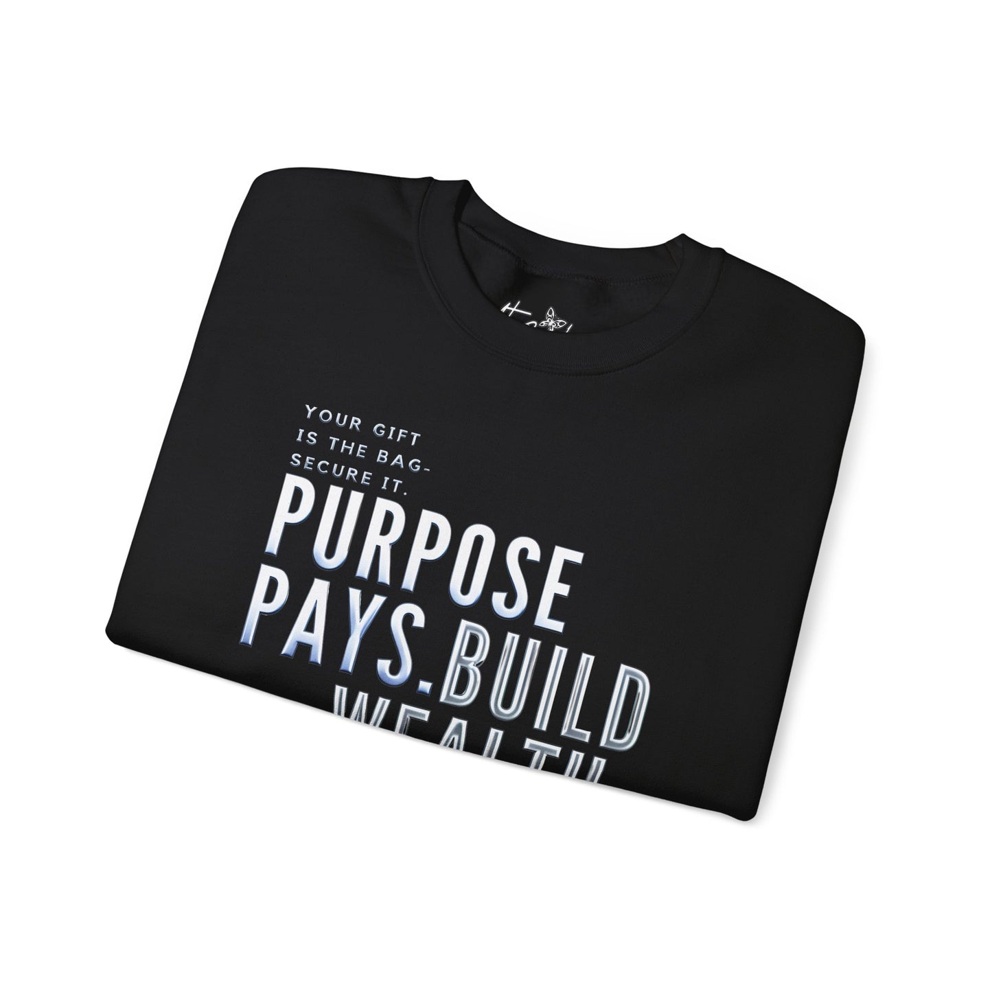 Purpose Pays, Build Wealth Beyond Hustle Unisex Heavy Blend Sweatshirt