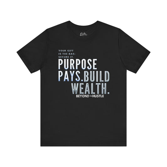 Purpose Pays, Build Wealth Beyond The Hustle Jersey Tee