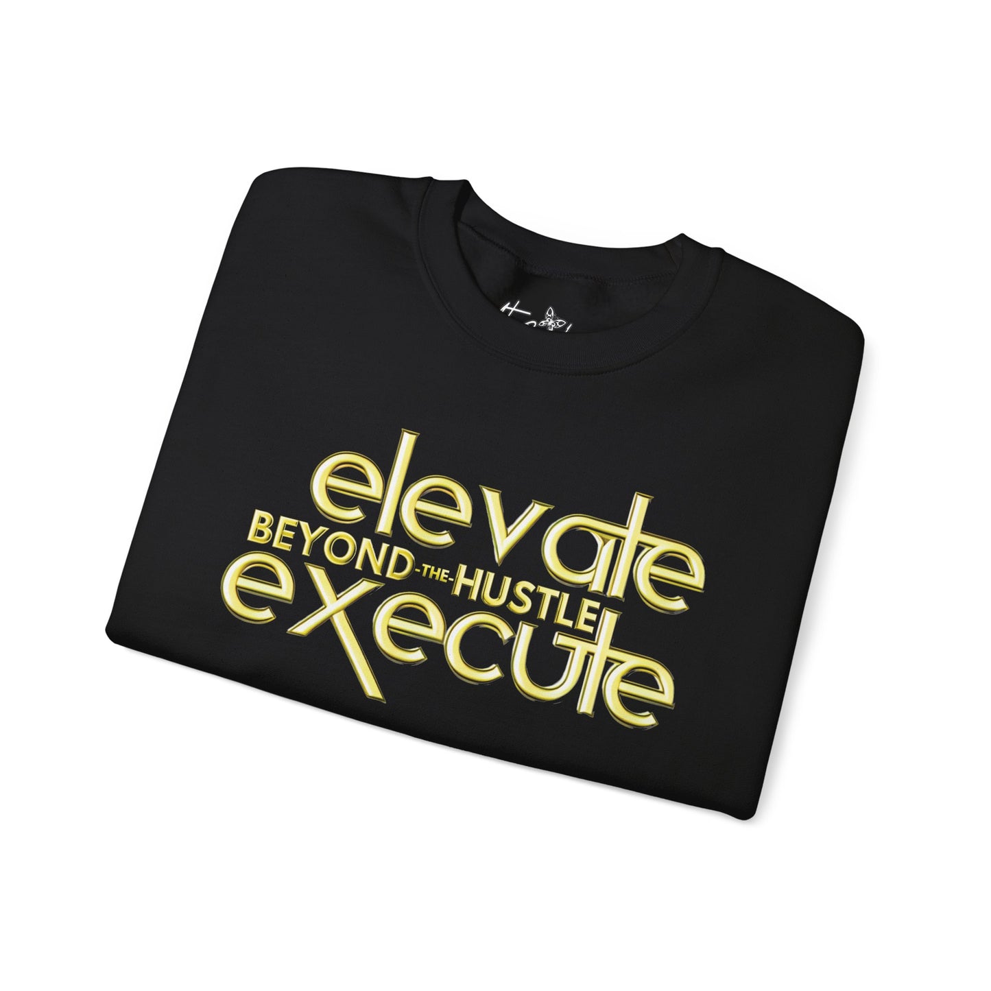 Elevate and Execute Beyond the Hustle Heavy Blend Sweatshirt