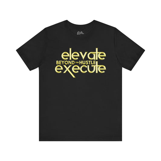 Elevate and Execute Beyond the Hustle Tee Jersey Tee