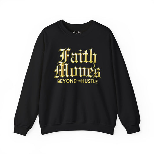 Faith Moves Beyond the Hustle Heavy Blend Sweatshirt